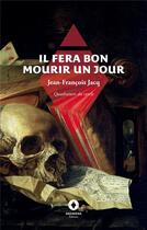 Couverture du livre « Il fera bon mourir un jour : Quadrature du cercle » de Jean-François Jacq aux éditions Ardavena