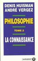 Couverture du livre « Manuel De La Philosophie T.2 ; La Connaissance » de A Vergez et Denis Huisman aux éditions Marabout