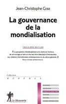 Couverture du livre « La gouvernance de la mondialisation (3e édition) » de Jean-Christophe Graz aux éditions La Decouverte