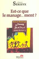 Couverture du livre « Est-Ce Que Manage Ment » de Herve Serieyx aux éditions Organisation