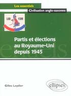 Couverture du livre « Partis et elections au royaume-uni depuis 1945 » de Gilles Leydier aux éditions Ellipses