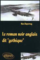 Couverture du livre « Le roman noir anglais dit 'gothique » de Max Duperray aux éditions Ellipses