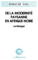 Couverture du livre « De la modernité paysanne en Afrique noire ; le Sénégal » de Babacar Sall aux éditions L'harmattan