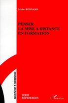 Couverture du livre « Penser la mise à distance en formation » de Michel Bernard aux éditions L'harmattan