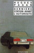 Couverture du livre « Dernière station avant l'autoroute » de Hugues Pagan aux éditions Rivages