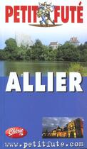 Couverture du livre « Allier 2002, le petit fute » de Collectif Petit Fute aux éditions Le Petit Fute