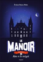 Couverture du livre « Le manoir - saison 1 Tome 6 : Alec et le strigoi » de Evelyne Brisou-Pellen aux éditions Bayard Jeunesse