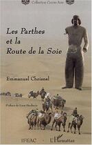 Couverture du livre « Les Parthes et la Route de la Soie » de Emmanuel Choisnel aux éditions L'harmattan