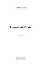 Couverture du livre « Les contes de l'aube » de Michele Creoff aux éditions Editions Le Manuscrit