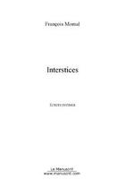 Couverture du livre « Interstices » de François Momal aux éditions Editions Le Manuscrit