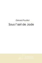 Couverture du livre « Sous l'oeil de jade » de Pouillot-G aux éditions Editions Le Manuscrit