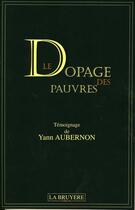 Couverture du livre « Le dopage des pauvres » de Yann Aubernon aux éditions La Bruyere