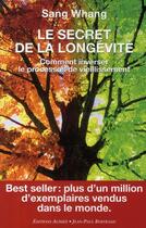 Couverture du livre « Le secret de la longévité ; comment inverser le processus de vieillissement » de Sang Whang aux éditions Alphee.jean-paul Bertrand