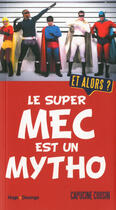 Couverture du livre « Le super mec est un mytho » de Capucine Cousin aux éditions Hugo Desinge