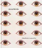 Couverture du livre « Autre oeil ; d'Appolinaire à aujourd'hui » de Daniel Abadie aux éditions Somogy
