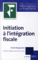 Couverture du livre « Initiation a l'integration fiscale » de Patrick Morgenstern aux éditions Revue Fiduciaire