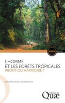 Couverture du livre « L'homme et les forêts tropicales, une relation durable ? » de Benjamin Singer aux éditions Quae