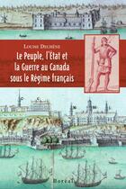 Couverture du livre « Le peuple, l'Etat, la guerre au Canada sous le régime français » de Louise Dechene aux éditions Editions Boreal