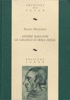 Couverture du livre « André Baillon : Le gigolo d'Irma Idéal » de Frans Denissen aux éditions Aml Editions