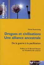 Couverture du livre « Drogues et civilisations ; une alliance ancestrale » de Rosenzweig/Roques aux éditions De Boeck Superieur