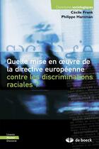 Couverture du livre « Quelle mise en oeuvre de la directive européenne ; contre les discriminations raciales ? » de Philippe Hamman et Cecile Frank aux éditions De Boeck Superieur