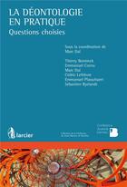 Couverture du livre « La déontologie en pratique ; questions choisies » de  aux éditions Larcier