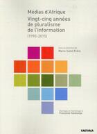 Couverture du livre « Médias d'Afrique ; vingt-cinq années de pluralisme de l'information (1990-2015) » de Marie-Soleil Frere aux éditions Karthala