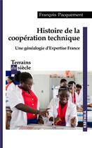 Couverture du livre « Histoire de la coopération technique ; une généalogie d'expertise France » de Francois Pacquement aux éditions Karthala