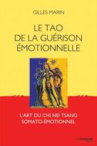 Couverture du livre « Le tao de la guérison émotionnelle ; l'art du Chi Nei Tsang somato-émotionnel » de Gilles Marin aux éditions Les Editions Tredaniel