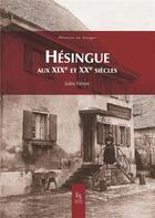 Couverture du livre « Hésingue aux XIXe et XXesiècles » de Jules Ferron aux éditions Editions Sutton