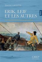 Couverture du livre « Erik, Leif et les autres ; la saga américaine du peuple viking » de Daniel Lacotte aux éditions Orep