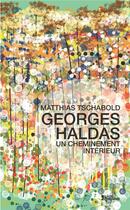 Couverture du livre « Georges Haldas Un Cheminement Interieur » de Tschabold Matthias aux éditions L'age D'homme