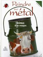 Couverture du livre « Peindre sur métal ; animaux de nos campagnes » de Jackie Bienvenu aux éditions Editions Carpentier