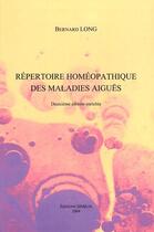 Couverture du livre « Répertoire homéopathique des maladies aigües (2e édition) » de Long aux éditions Similia