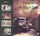 Couverture du livre « Troglodytes du val de Loire » de Laurent Triolet aux éditions Editions Sutton