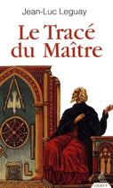 Couverture du livre « Le tracé du maître » de Jean-Luc Leguay aux éditions Dervy