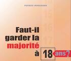 Couverture du livre « Faut-il garder la majorité à 18 ans ? » de Mangeard Patrice aux éditions Cheminements