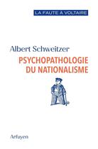 Couverture du livre « Psychopathologie du nationalisme » de Albert Schweitzer aux éditions Arfuyen