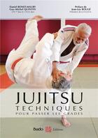 Couverture du livre « Jujitsu ; techniques pour passer les grades » de Daniel Bonet-Maury et Guy-Michel Quintin aux éditions Budo