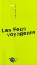 Couverture du livre « Fous voyageurs (les) » de Ian Hacking aux éditions Empecheurs De Penser En Rond