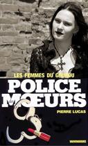 Couverture du livre « Police des moeurs n°9 Les Femmes du gourou » de Pierre Lucas aux éditions Mount Silver
