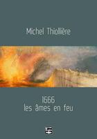 Couverture du livre « 1666, les âmes en feu » de Michel Thiolliere aux éditions Des Falaises