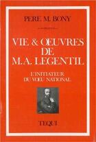 Couverture du livre « Vie et oeuvres de M. A. Legentil - L'initiateur du voeu national » de  aux éditions Tequi