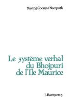 Couverture du livre « Le système verbal du Bhojpuri de l'Ile Maurice » de Naving Coomar Neerputh aux éditions L'harmattan