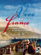Couverture du livre « Vive la France ; regards croisés sur l'union du Comté de Nice à la France 1860-1947 » de  aux éditions Serre