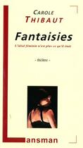 Couverture du livre « Fantaisies ; l'idéal feminin n'est plus ce qu il était » de Carole Thibaut aux éditions Lansman