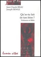 Couverture du livre « Sens & foi t.5 ; qu'as-tu fait de ton frère ; violences et Bible » de Brau/Dewez aux éditions Lumen Vitae