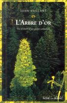 Couverture du livre « L'arbre d'or ; une histoire mythique » de John Vaillant aux éditions Noir Sur Blanc