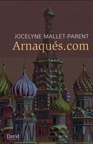 Couverture du livre « Arnaques.com » de Mallet-Parent Jocely aux éditions David