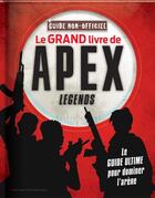 Couverture du livre « Le grand livre de apex legends non officiel » de Davis Michael aux éditions Crackboom